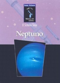 Neptuno (Isaac Asimov Biblioteca Del Universo Del Siglo Xxi/Isaac Asimovs 21st Century Library of the Universe)