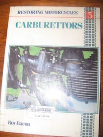 Carburetors (Restoring Motorcycles, No. 5)