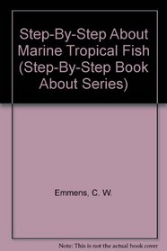 Step-By-Step About Marine Tropical Fish (Step-By-Step Book About Series)