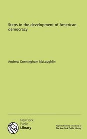 Steps in the development of American democracy