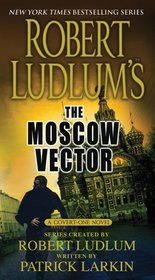 Robert Ludlum's The Moscow Vector (Premium Edition): A Covert-One Novel
