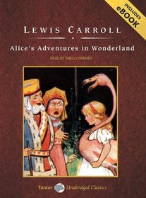 Alice's Adventures in Wonderland, with eBook (Tantor Unabridged Classics)