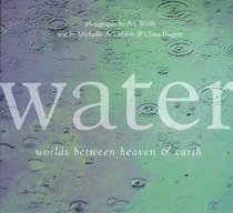 Water: Worlds Between Heaven & Earth