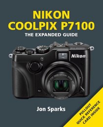 Nikon Coolpix P7100 (The Expanded Guide)