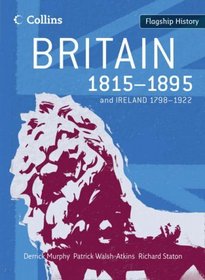 Britain 1815-1895: (and Ireland 1798-1922) (Flagship History)