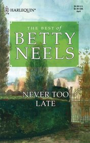 Never Too Late (Best of Betty Neels)
