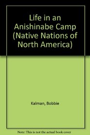 Life in an Anishinabe Camp (Native Nations of North America)