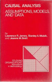 Causal Analysis: Assumptions, Models, and Data (Studying Organizations)