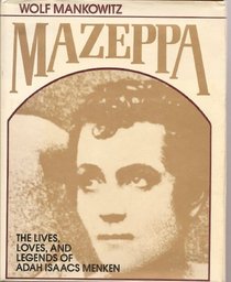 Mazeppa, the Lives, Loves, and Legends of Adah Isaacs Menken: A Biographical Quest