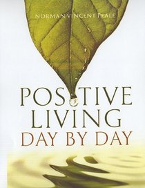 Positive Living Day by Day: 365 Daily Devotionals