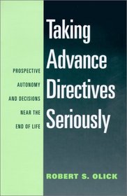 Taking Advance Directives Seriously: Prospective Autonomy and Decisions Near the End of Life