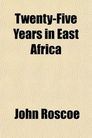 Twenty-Five Years in East Africa