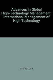 Advances in Global High-Technology Management: International Management of High Technology (International Management of High Technology , Vol 4b)