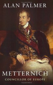 Metternich : Councillor of Europe