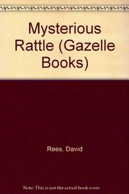 Mysterious Rattle (Gazelle Bks.)