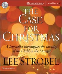 Case for Christmas, The : A Journalist Investigates the Identity of the Child in the Manger