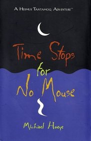 Time Stops for No Mouse (Hermux Tantamoq Adventures, Bk 1)