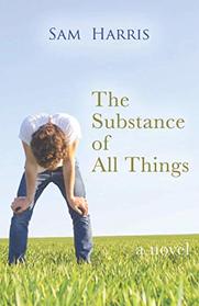 The Substance of All Things: a novel