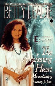 The Awakening Heart : My Continuing Journey to Love