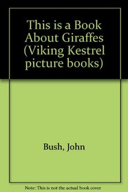 This Is a Book About Giraffes (Viking Kestrel Picture Books)