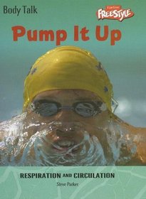 Pump It Up: Respiration and Circulation (Body Talk)