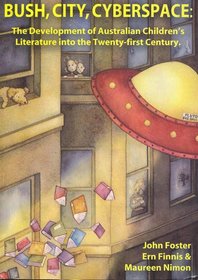 Bush, City, Cyberspace: The Development of Australian Children's Literature in the 21st Century