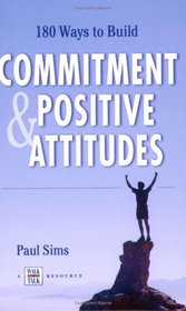 180 Ways to Build Commitment and Positive Attitudes.