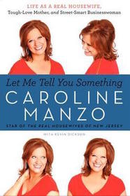 Let Me Tell You Something: Life as a Real Housewife, Tough-Love Mother, and Street-Smart Businesswoman