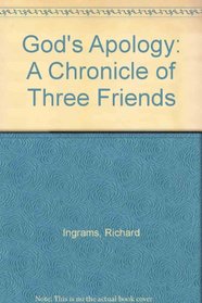 God's Apology: A chronicle of three friends