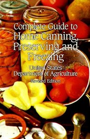 Complete Guide to Home Canning, Preserving and Freezing