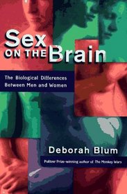 Sex on the Brain : The Biological Differences Between Men and Women