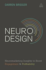 Neuro Design: Neuromarketing Insights to Boost Engagement and Profitability