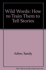Wild Words: How to Train Them to Tell Stories