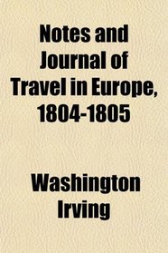 Notes and Journal of Travel in Europe, 1804-1805