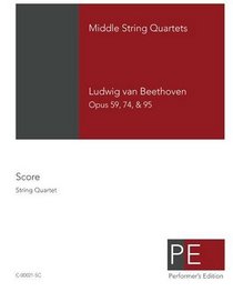 Beethoven: Middle String Quartets: Opus 59, 74, & 95