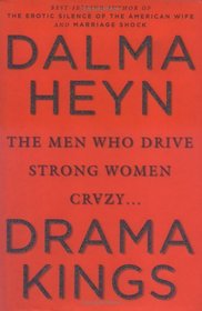 Drama Kings : The Men Who Drive Strong Women Crazy