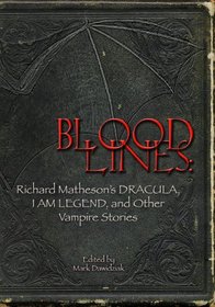 Bloodlines: Richard Matheson's Dracula, I Am Legend And Other Vampire Stories