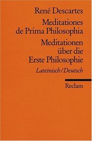 Meditationen ber die Erste Philosophie / Meditationes de Prima Philosophia. Zweisprachige Ausgabe. Lateinisch / Deutsch.