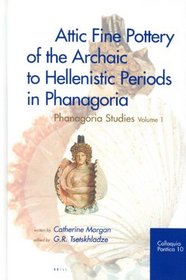 Attic Fine Pottery Of The Archaic To Hellenistic Periods In Phanagoria (Colloquia Pontica)