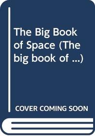 The Big Book of Space (The big book of ...)