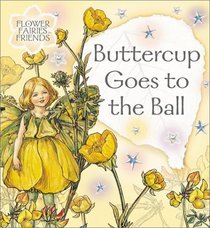 Buttercup Goes to the Ball (Flower Fairy Friends)