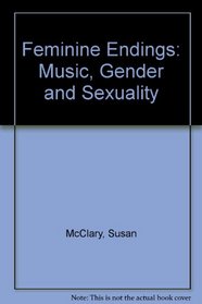 Feminine Endings: Music, Gender, and Sexuality