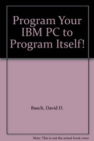 Program Your IBM PC to Program Itself!