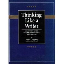 Thinking Like a Writer: A Lawyer's Guide to Effective Writing and Editing