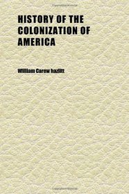 History of the Colonization of America (Volume 1)