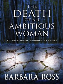 The Death of an Ambitious Woman (Chief Ruth Murphy, Bk 1)