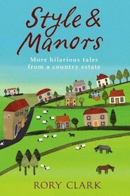 Style and Manors: More Hilarious Tales from a Country Estate (Country Estate, Bk 3)