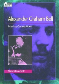 Alexander Graham Bell : Making Connections (Oxford Portraits in Science)
