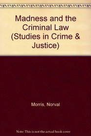 Madness and the Criminal Law (Studies in crime & justice)