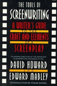 The Tools of Screenwriting : A Writer's Guide to the Craft and Elements of a Screenplay